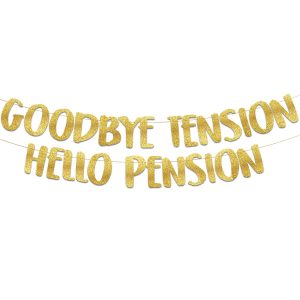 Pre-Strung Goodbye Tension Hello Pension Gold Glitter Banner - Funny Retirement Decorations for Men and Women - Retirement Party Supplies and Gifts